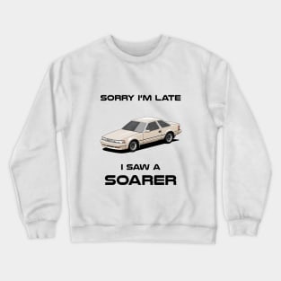 Sorry I'm Late Toyota Soarer Crewneck Sweatshirt